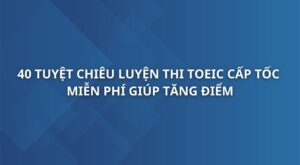 40-tuyet-chieu-luyen-thi-toeic-cap-toc