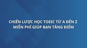 chien-luoc-hoc-toeic-tu-a-den-z