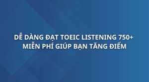 de-dang-dat-toeic-listening-750