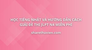 hoc-tieng-nhat-huong-dan-cach-giai-va-dich-de-thi-jlpt-n4