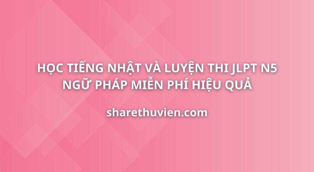 hoc-tieng-nhat-luyen-thi-jlpt-n5-ngu-phap