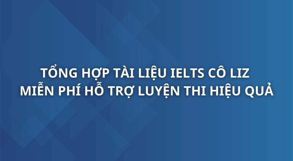 ieltsliz-com-tai-lieu-ielts-co-liz-tai-lieu
