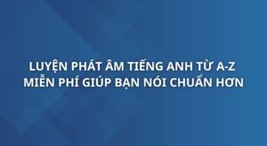 luyen-phat-am-tieng-anh-tu-a-z