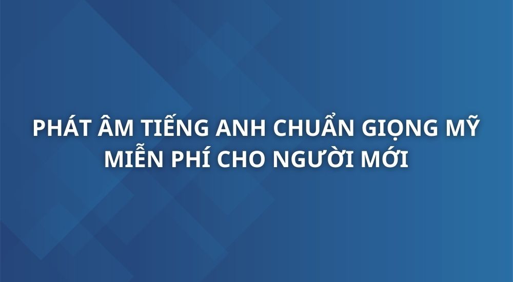 phat-am-tieng-anh-chuan-giong-my