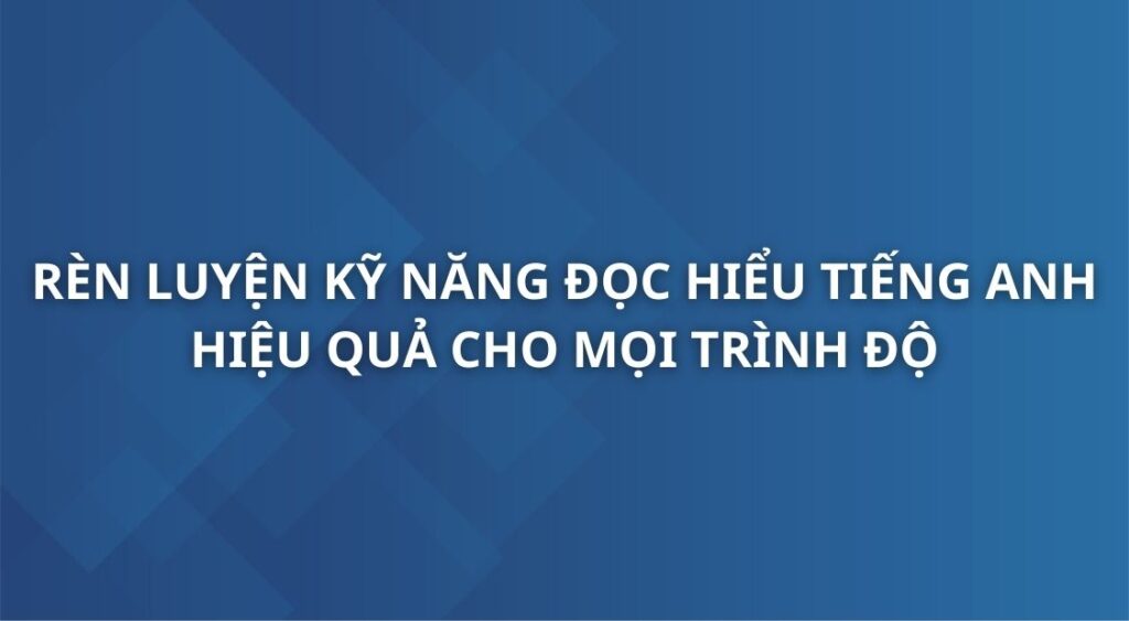 ren-luyen-ky-nang-doc-hieu-tieng-anh