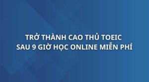tro-thanh-cao-thu-toeic-sau-9-gio-hoc-online